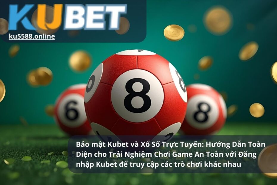 Bảo mật Kubet và Xổ Số Trực Tuyến: Hướng Dẫn Toàn Diện cho Trải Nghiệm Chơi Game An Toàn với Đăng nhập Kubet để truy cập các trò chơi khác nhau